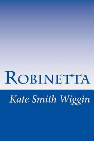 Robinetta de Kate Douglas Smith Wiggin