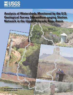 Analysis of Watersheds Monitored by the U.S. Geological Survey Streamflow-Gaging Station Network in the Upper Colorado River Basin de Terry A. Kenney