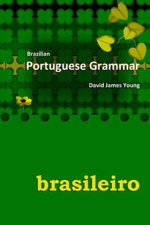 Brazilian Portuguese Grammar de David James Young