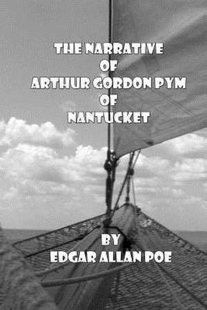 The Narrative of Arthur Gordon Pym of Nantucket de Edgar Allan Poe