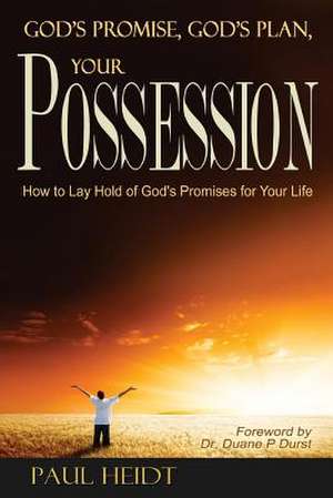 God's Promise, God's Plan Your Possession de Paul Heidt