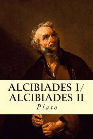 Alcibiades I/Alcibiades II de Plato