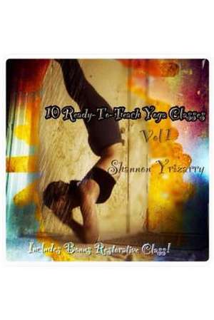 10 Ready-To-Teach Yoga Classes de Shannon Yrizarry