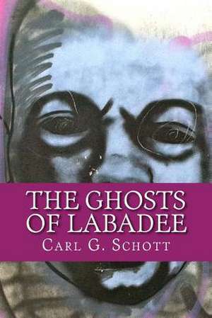 The Ghosts of Labadee de Schott, Carl G.