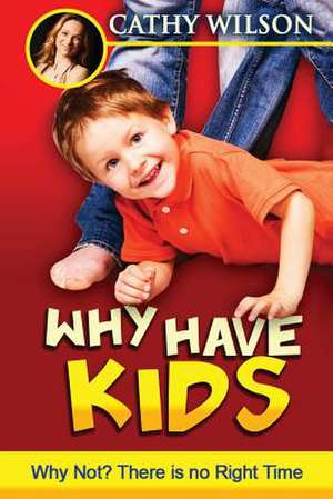 Why Have Kids? Why Not? de Cathy Wilson