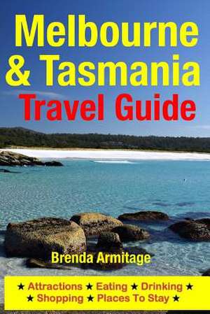 Melbourne & Tasmania Travel Guide de Brenda Armitage