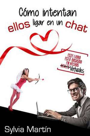 Como Intentan Ellos Ligar En Un Chat de Sylvia Martin Hernandez