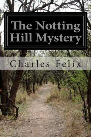 The Notting Hill Mystery de Charles Felix