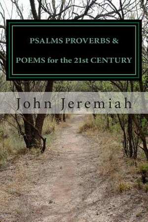 Psalms Proverbs & Poems for the 21st Century de John Jeremiah