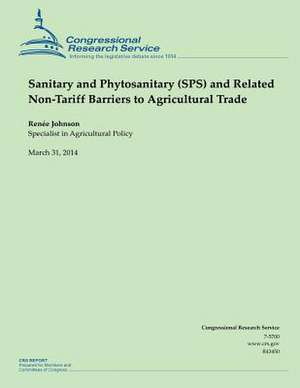 Sanitary and Phytosanitary (Sps) and Related Non-Tariff Barriers to Agricultural Trade de Renee Johnson