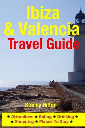 Ibiza & Valencia Travel Guide de Stacey Hilton