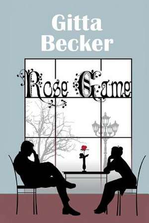 Rose Game de Gitta Becker