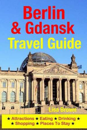 Berlin & Gdansk Travel Guide de Lisa Brown