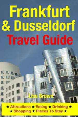 Frankfurt & Dusseldorf Travel Guide de Lisa Brown