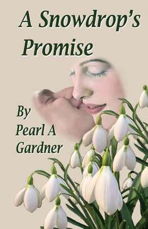 A Snowdrop's Promise de Pearl A. Gardner