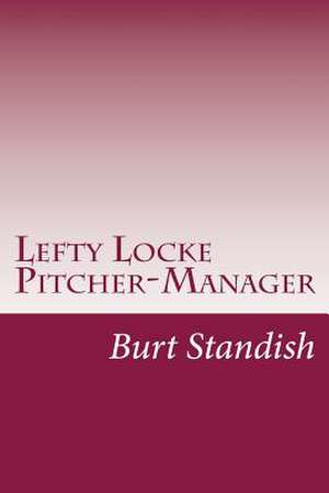 Lefty Locke Pitcher-Manager de Burt L. Standish