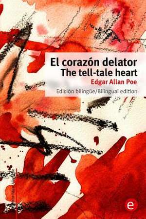 El Corazon Delator/The Tell-Tale Heart de Edgar Allan Poe