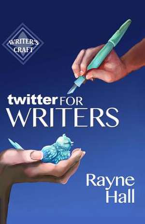 Twitter for Writers de Rayne Hall