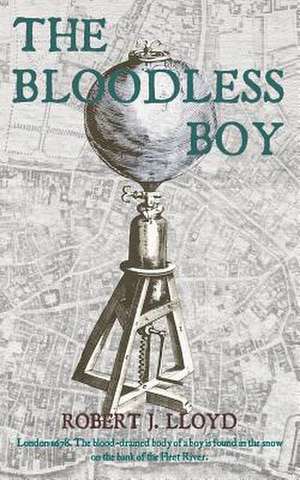 The Bloodless Boy de Robert J. Lloyd