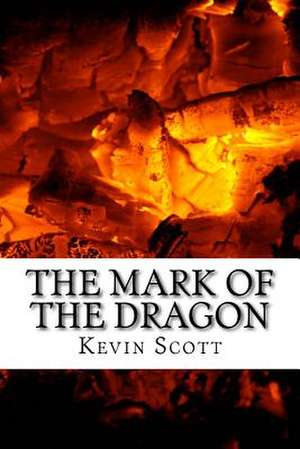 The Mark of the Dragon de Kevin Scott