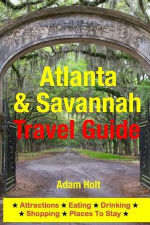 Atlanta & Savannah Travel Guide de Adam Holt