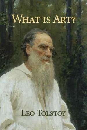 What Is Art? de Leo Nikolayevich Tolstoy