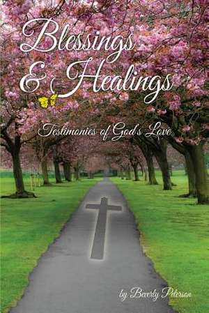 Blessings and Healings de Beverly Peterson