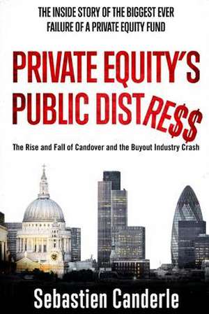 Private Equity's Public Distress de Sebastien Canderle