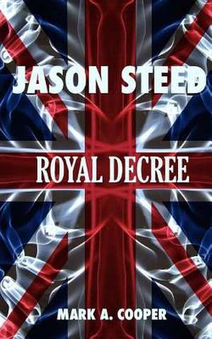 Jason Steed Royal Decree de Mark A. Cooper