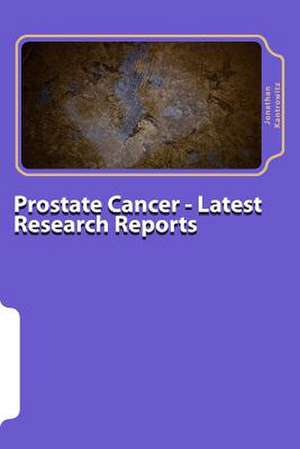 Prostate Cancer - Latest Research Reports de Jonathan D. Kantrowitz