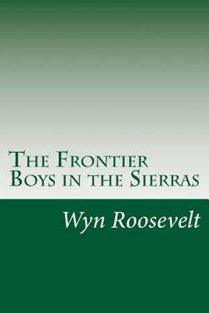 The Frontier Boys in the Sierras de Roosevelt, Wyn