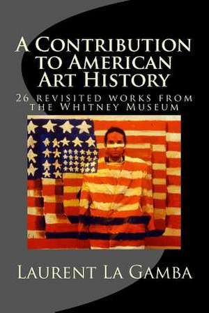 A Contribution to American Art History de Laurent La Gamba