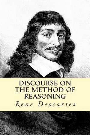 Discourse on the Method of Reasoning de Rene Descartes