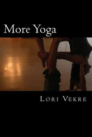 More Yoga de Lori Vekre