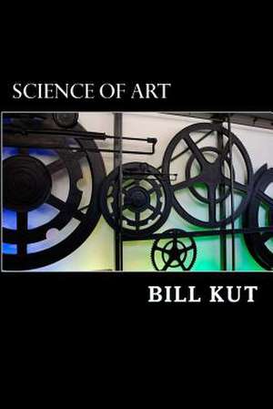 Science of Art de Bill Kut