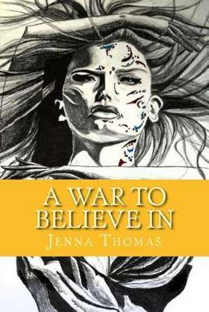 A War to Believe in de Jenna Thomas