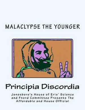 Jonesboro's House of Eris' Science and Fnord Committee Presents the Affordable and House Official Magnum Opiate of Malaclypse the Younger Principia Di de Malaclypse The Younger