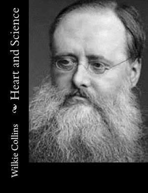 Heart and Science de Wilkie Collins