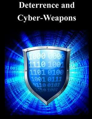 Deterrence and Cyber-Weapons de Naval Postgraduate School