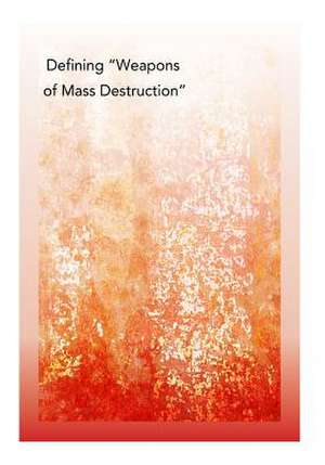 Defining Weapons of Mass Destruction de National Defense University