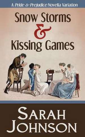 Snow Storms & Kissing Games de Sarah Johnson