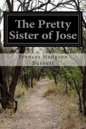 The Pretty Sister of Jose de Frances Hodgson Burnett