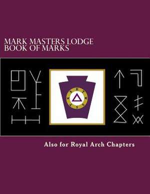 Mark Masters Lodge Book of Marks de Comp James F. Hatcher III