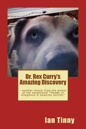 Dr. Rex Curry's Amazing Discovery de Ian Tinny