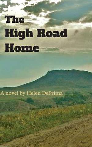 The High Road Home de Helen Deprima