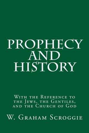 Prophecy and History de W. Graham Scroggie D. D.