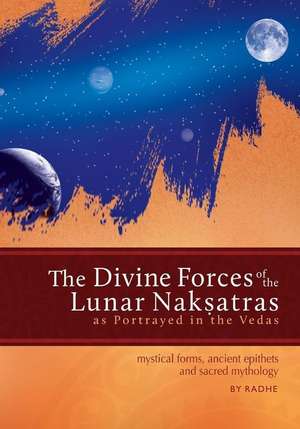 The Divine Forces of the Lunar Naksatras de Radhe