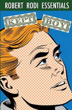 Kept Boy (Robert Rodi Essentials) de Robert Rodi