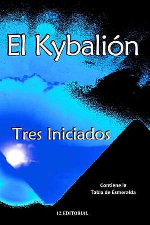 El Kybalion de Tres Iniciados