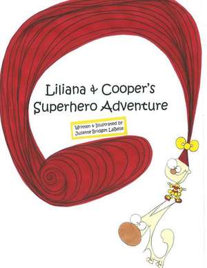 Liliana and Cooper's Superhero Adventure de Juliette Bridget Labelle